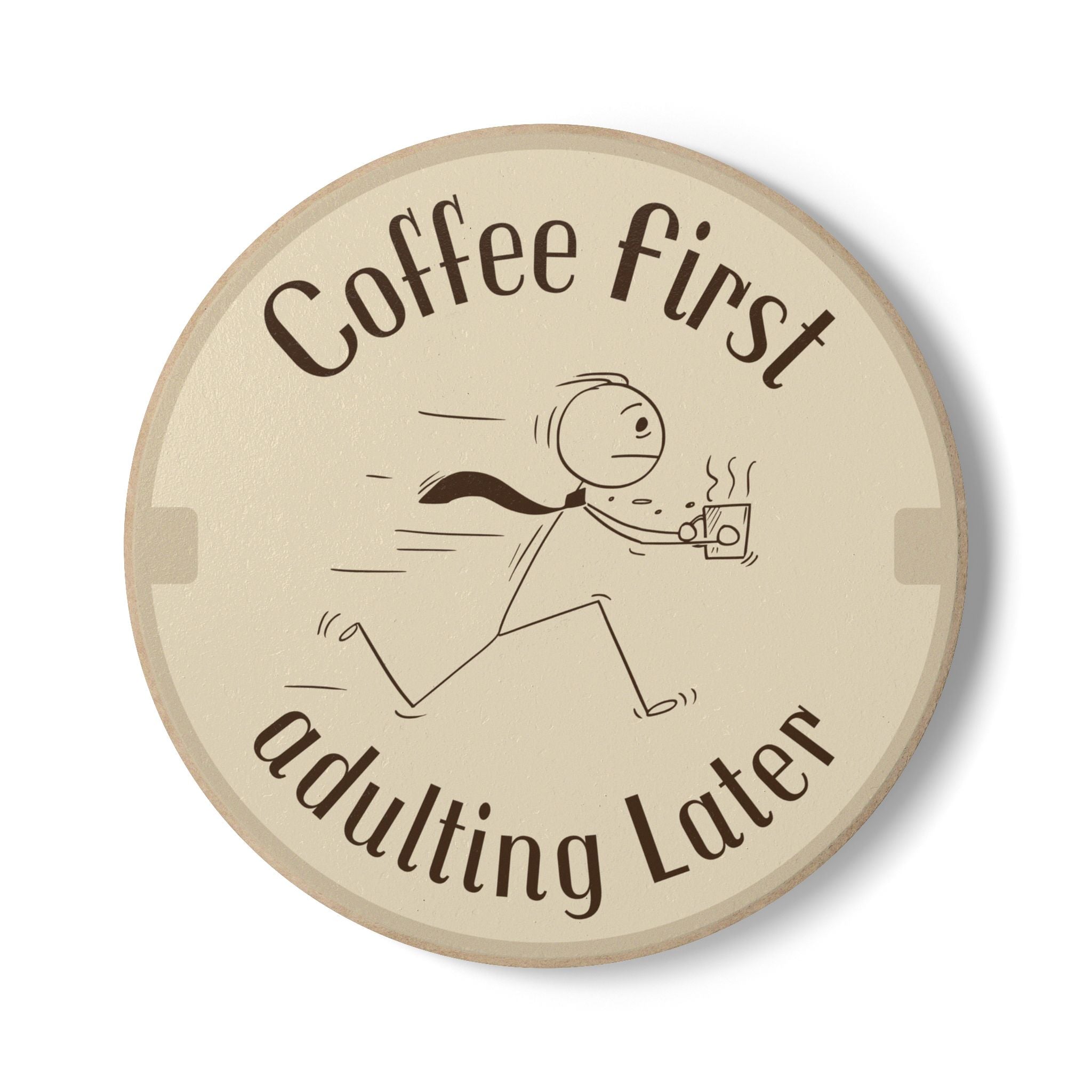 Coffee First, Adulting Later Ceramic Coaster | Fun Home Decor | Gift for Coffee Lovers | Kitchen Accessory | Perfect for Workspaces